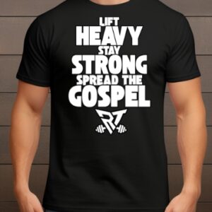 Lift Heavy Stay Strong Spread the Gospel